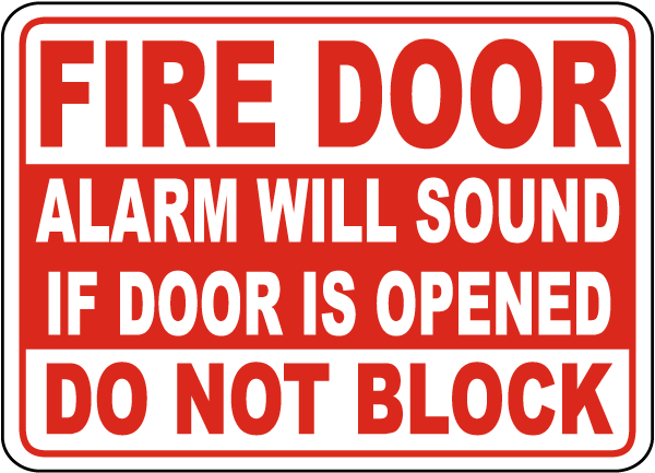 Fire Door Alarm Will Sound If Door Is Opened Do Not Block Sign 