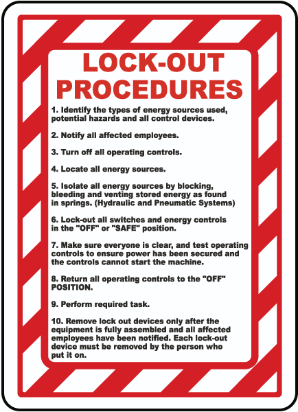 Lock-Out Procedures 1. Identify the types of energy sources used, potential hazards and all control devices..