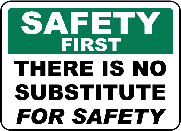 Safety First There Is No Substitute For Safety Sign