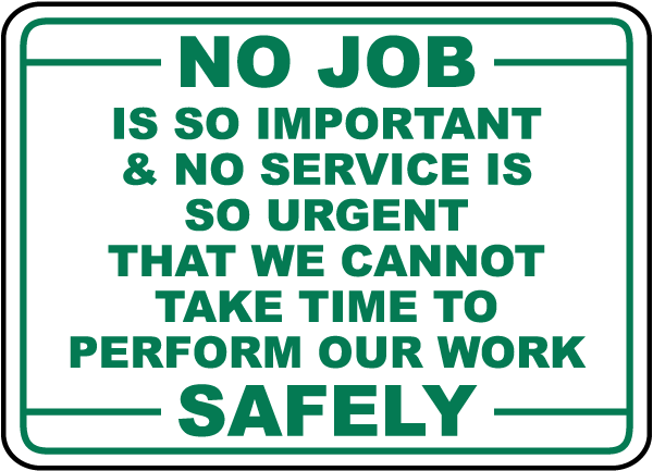 No Job Is So Important No Service Is So Urgent Sign
