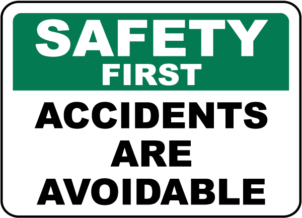 Safety First Accidents Are Avoidable Sign
