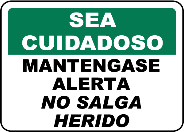 Sea Cuidadoso Mantengase Alerta No Salga Herido Sign