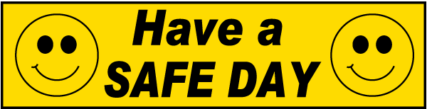 Have A Safe Day Sign
