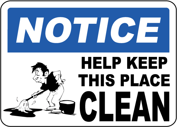 Notice Help Keep This Place Clean Sign