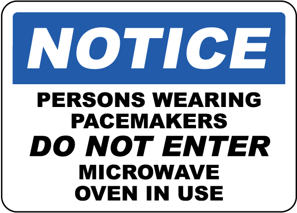Notice Persons Wearing Pacemakers Do Not Enter Microwave In Use Sign