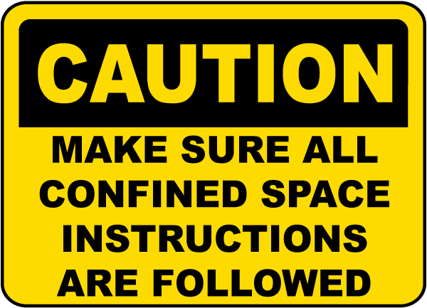 Caution Make Sure All Confined Space Instructions Are Followed sign