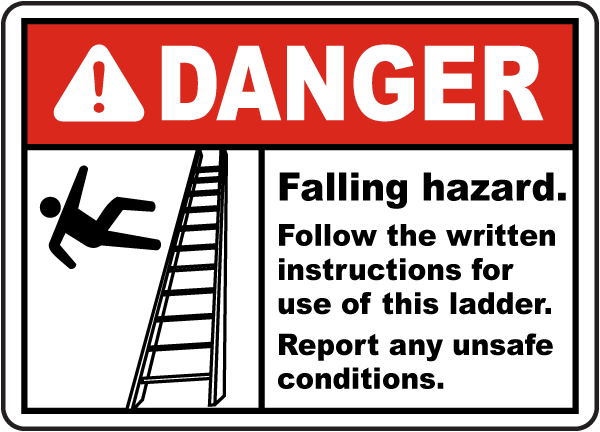 Danger Falling hazard. Follow the written instructions for use of this ladder. Report any unsafe conditions sign