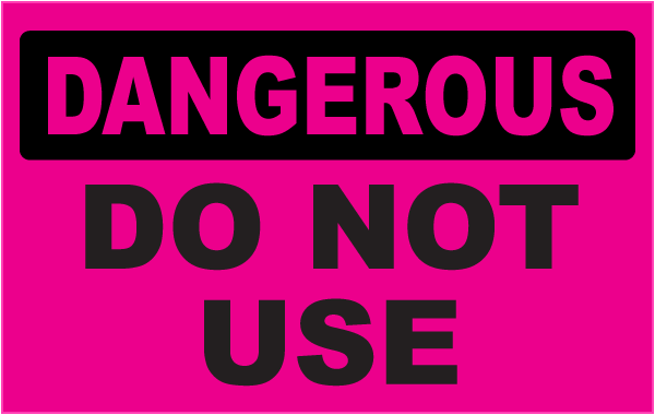 Dangerous Do Not Use Label