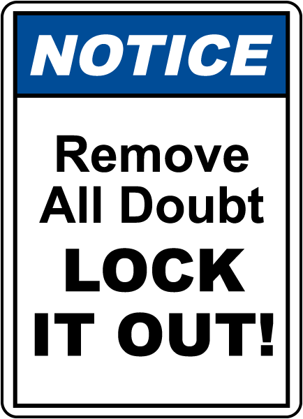 Notice Remove All Doubt Lock it out!, E2237