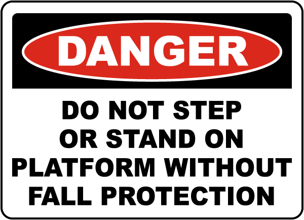 Danger Do Not Step or Stand on Platform Without Fall Protection sign