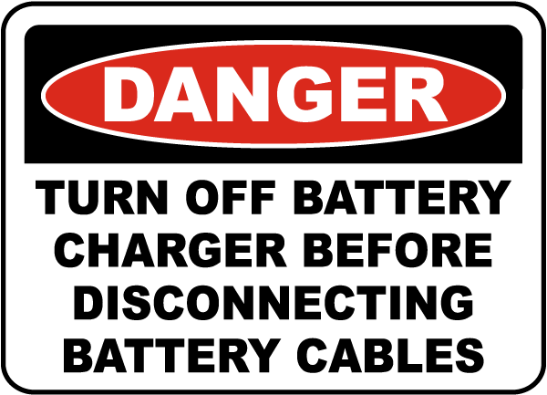 Danger Turn Off Battery Charger Before Disconnecting Battery Cables sign