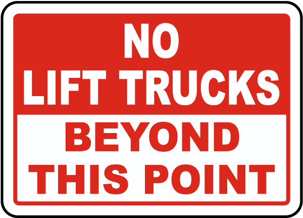 No Lift Trucks Beyond This Point sign
