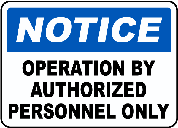 Notice Operation By Authorized Personnel Only sign