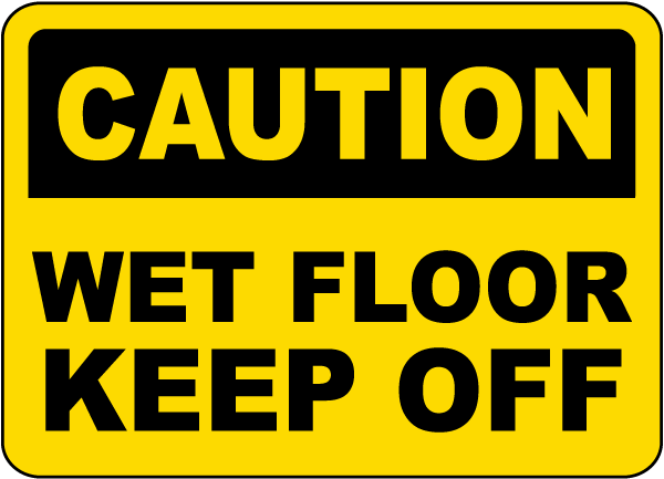 Caution Wet Floor Keep Off Sign