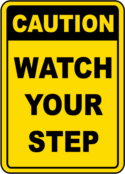 Caution Watch Your Step Sign