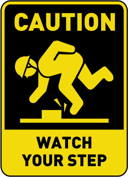 Caution Watch Your Step