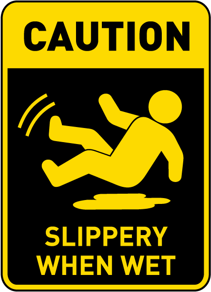 Caution Slippery When Wet