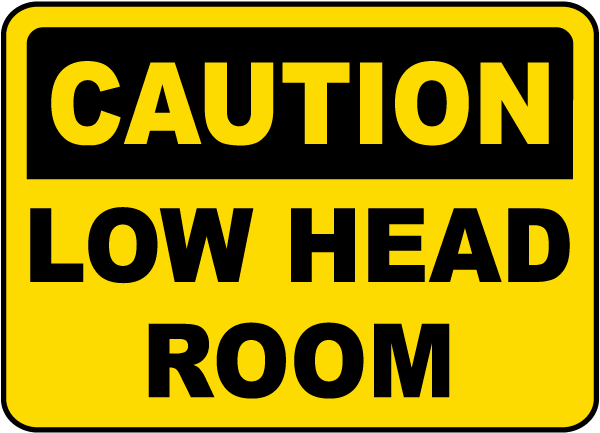 Caution Watch Low Head Room sign