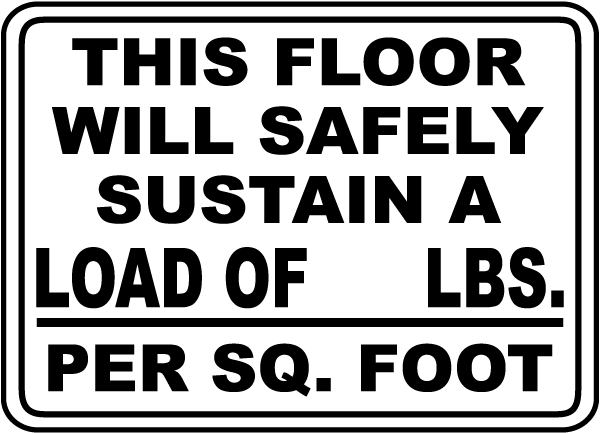 This Floor Will Safely Sustain A Load Of _ Lbs. Per Sq. Foot Sign
