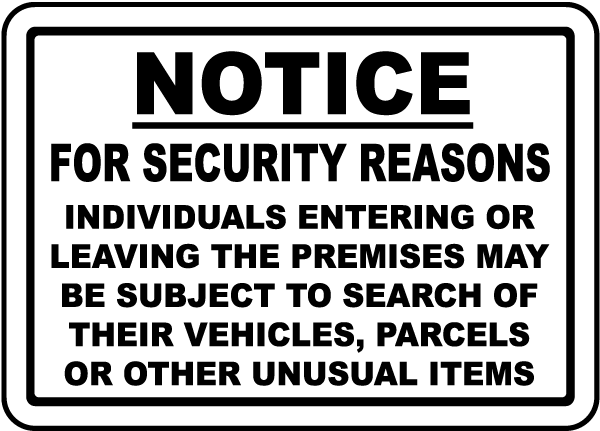 Notice For Security Reasons Individuals Entering Or Leaving The Premises May Be Subject To Search Of Their Vehicles, Parcels Or Other Unusual Items Sign