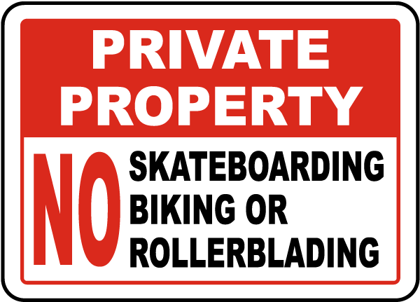 Private Property No Skateboarding Biking Or Rollerblading Sign