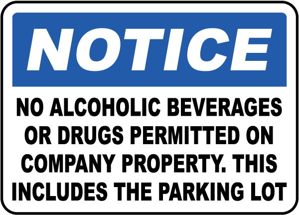 Notice No Alcoholic Beverages Or Drugs Permitted On Company Property This Includes The Parking Lot Sign