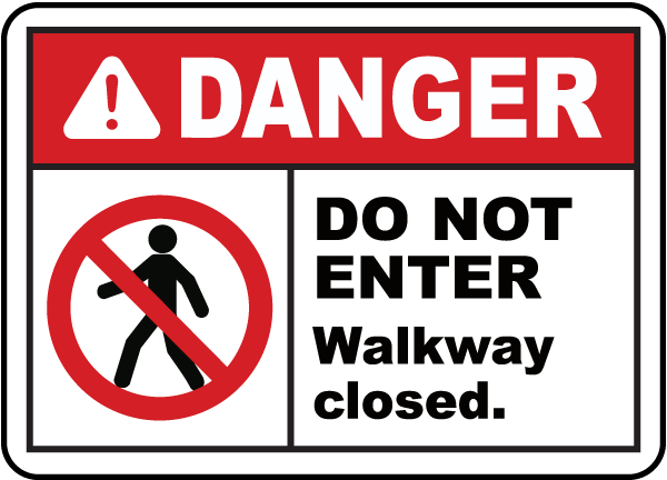 Danger Do Not Enter Walkway Closed Sign