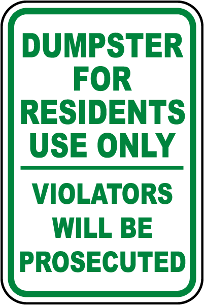 Dumpster For Residents Use Only Violators Will Be Prosecuted Sign