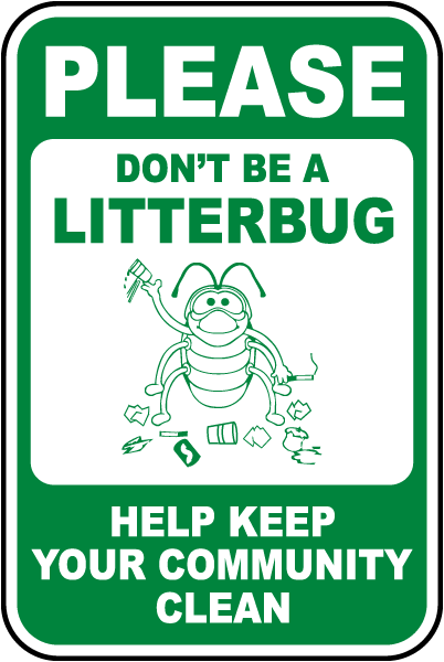Please Don't Be A Litterbug Help Keep Your Community Clean Sign