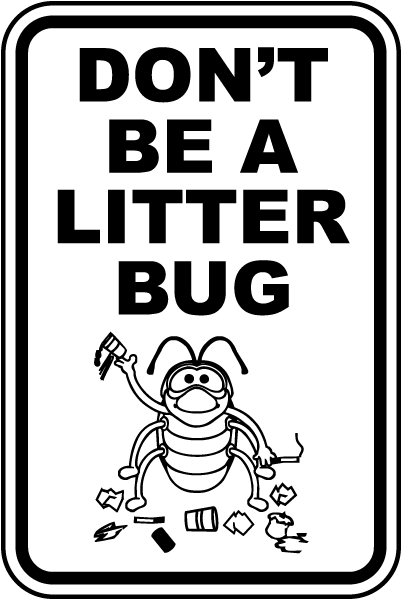 Don't Be A Litter Bug Sign
