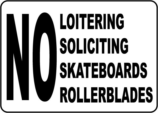 No Loitering Soliciting Skateboards Rollerblades Sign