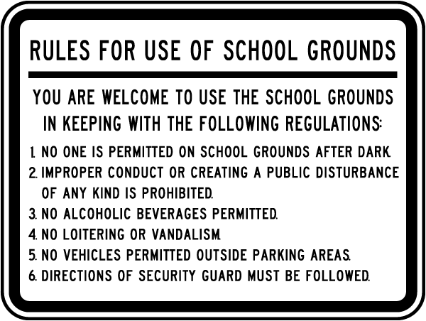 Rules For Use Of School Grounds You Are Welcome To Use The School Grounds In Keeping With The Following.. Sign