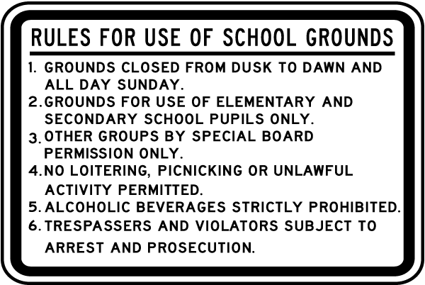 Rules For Use Of School Grounds 1. Grounds Closed From Dusk To Dawn And All Day Sunday. 2. Grounds For Use Of Elementary And Secondary Pupils Only.. Sign