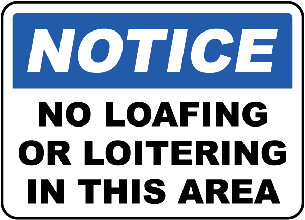 Notice No Loafing Or Loitering In This Area Sign