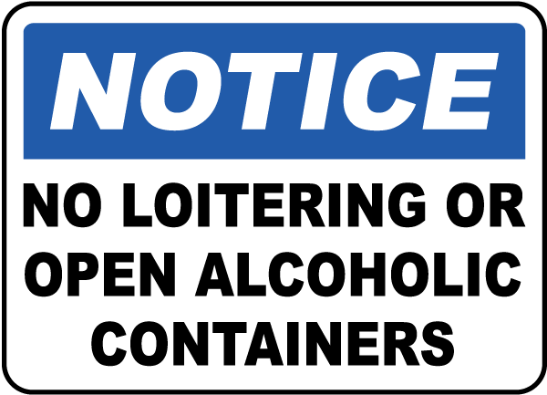 Notice No Loitering Or Open Alcoholic Containers Sign