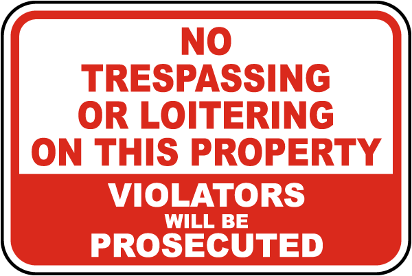 No Trespassing Or Loitering On This Property Violators Will Be Prosecuted Sign