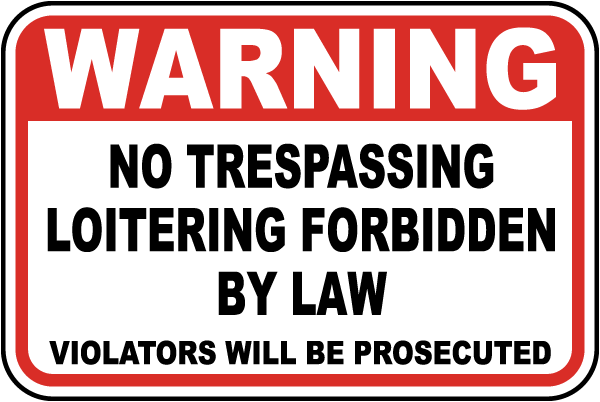 Warning No Trespassing Loitering Forbidden By Law Violators Will Be Prosecuted Sign