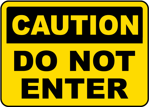 Caution Do Not Enter Sign