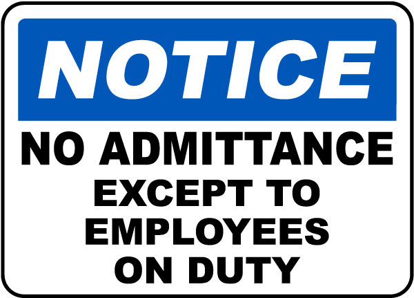 Notice No Admittance Except To Employees On Duty Sign