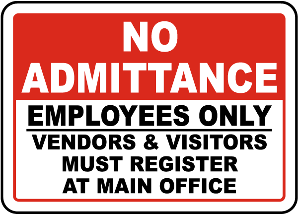 No Admittance Employees Only Vendors and Visitors Must Register At Main Office Sign
