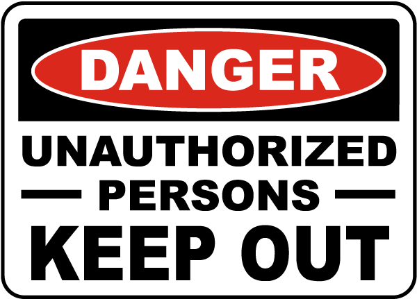 Danger Unauthorized Persons Keep Out Sign