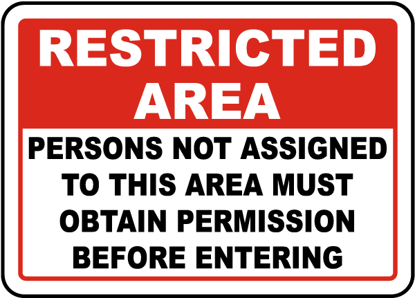 Restricted Area Persons Not Assigned To This Area Must Obtain Permission Before Entering Sign
