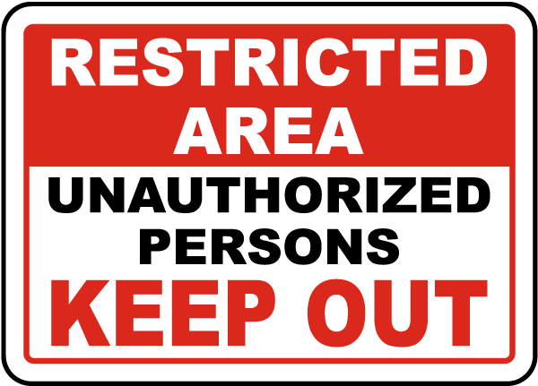 Restricted Area Unauthorized Persons Keep Out Sign