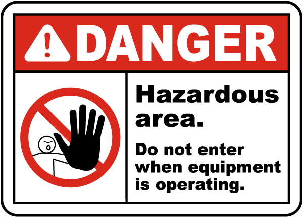 Danger Hazardous Area Do Not Enter When Equipment Is Operating Sign