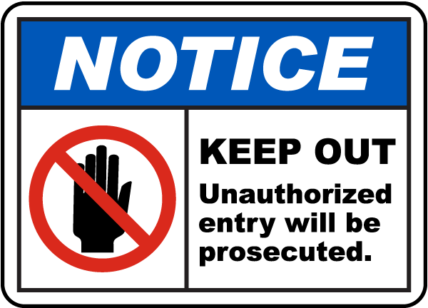 Notice Keep Out Unauthorized Entry Will Be Prosecuted Sign