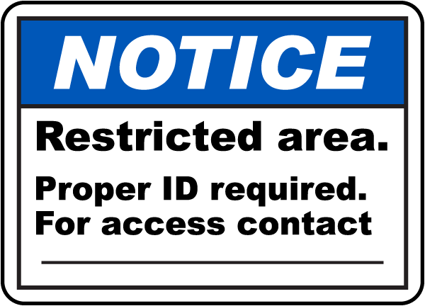 Notice Restricted Area Proper ID Required For Access Contact Sign