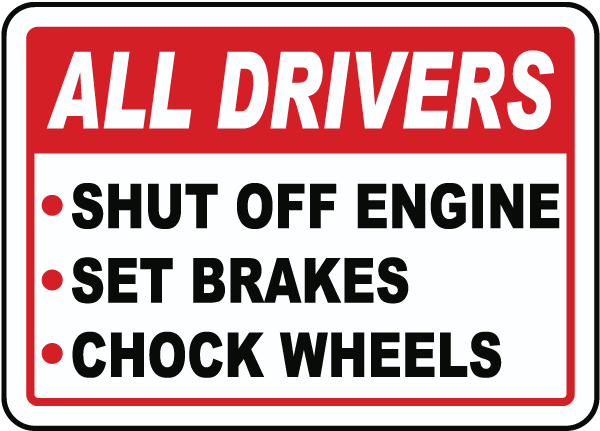 All Drivers Shut Off Engine Set Brakes Chock Wheels Sign