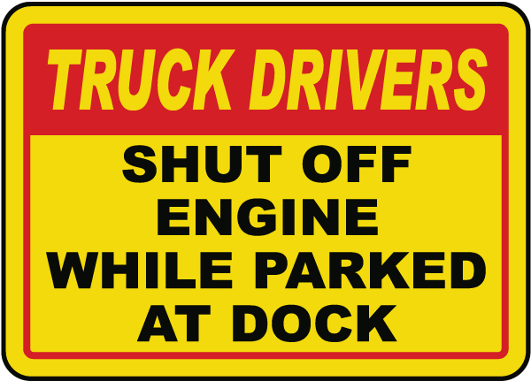 Truck Drivers Shut Off Engine While Parked At Dock Sign 