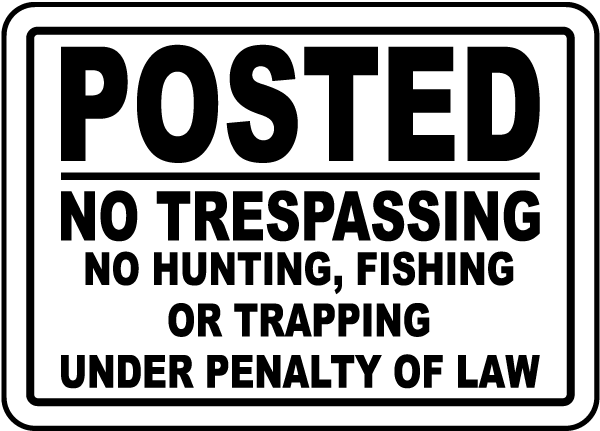 Posted No Trespassing No Hunting, Fishing Or Trapping Under Penalty Of Law Sign