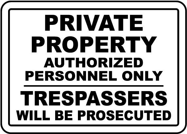 Private Property Authorized Personnel Only Trespassers Will Be Prosecuted Sign